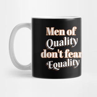 Men of quality don't fear equality Mug